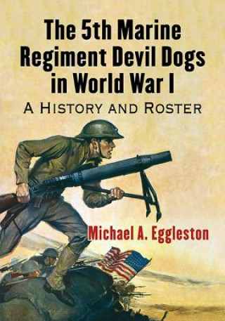 Kniha 5th Marine Regiment Devil Dogs in World War I Michael A. Eggleston