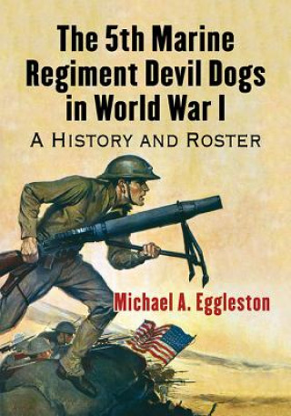 Libro 5th Marine Regiment Devil Dogs in World War I Michael A. Eggleston