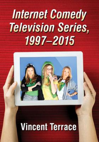 Könyv Internet Comedy Television Series, 1997-2015 Vincent Terrace