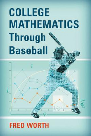 Kniha College Mathematics Through Baseball Fred Worth