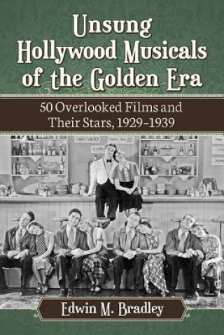 Könyv Unsung Hollywood Musicals of the Golden Era Edwin M. Bradley