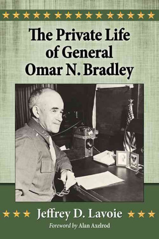 Carte Private Life of General Omar N. Bradley Jeffrey D. Lavoie