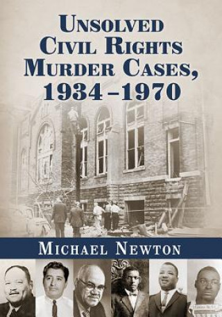 Book Unsolved Civil Rights Murder Cases, 1934-1970 Michael Newton