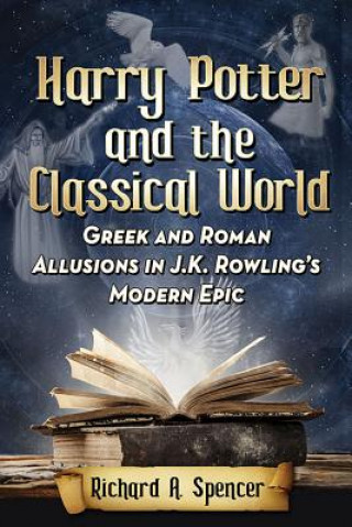 Carte Harry Potter and the Classical World Richard A. Spencer