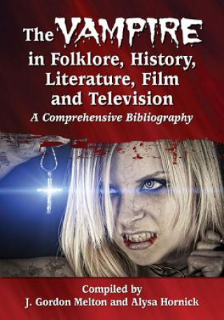 Kniha Vampire in Folklore, History, Literature, Film and Television J. Gordon Melton