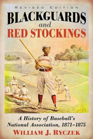 Kniha Blackguards and Red Stockings William J. Ryczek