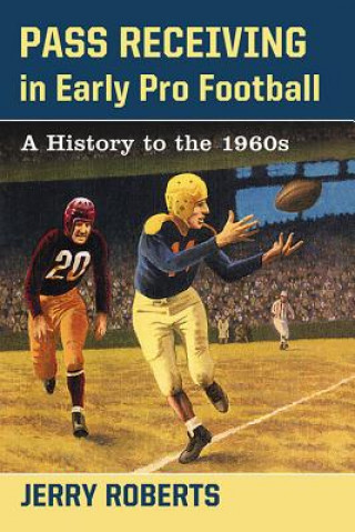 Könyv Pass Receiving in Early Pro Football Jerry Roberts
