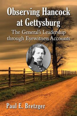 Book Observing Hancock at Gettysburg Paul E. Bretzger