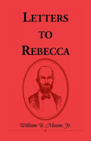 Book Letters to Rebecca Jr William B Moore