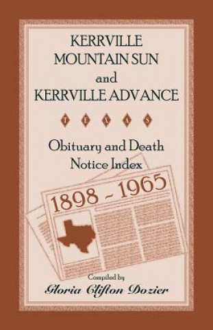 Könyv Kerrville Mountain Sun and Kerrville Advance Obituary and Death Notice Index, 1898-1965 Gloria Clifton Dozier