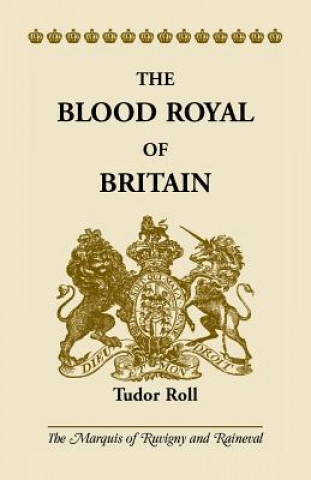 Книга Blood Royal of Britain The Marquis of Ruvigny and Raineval