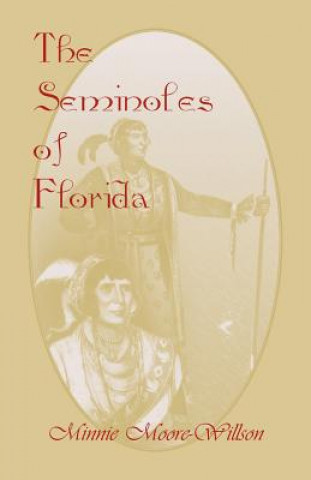 Könyv Seminoles of Florida Minnie Moore-Willson