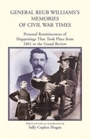 Kniha General Reub Williams's Memories of Civil War Times SALLY HOGAN