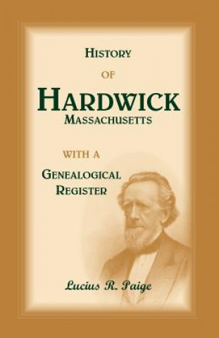 Kniha History of Hardwick, Massachusetts Lucius R Paige