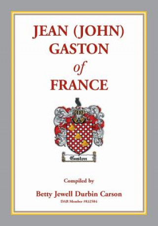 Könyv Jean (John) Gaston of France Betty Jewell Durbin Carson