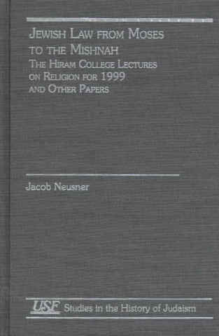 Knjiga Jewish Law from Moses to the Mishnah Jacob Neusner