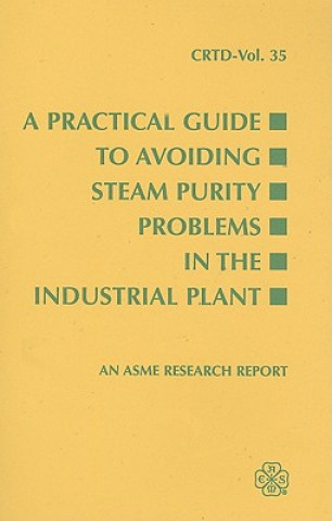 Książka Practical Guide to Avoiding Steam Purity Problems in Industrial Plants American Society of Mechanical Engineers (ASME)