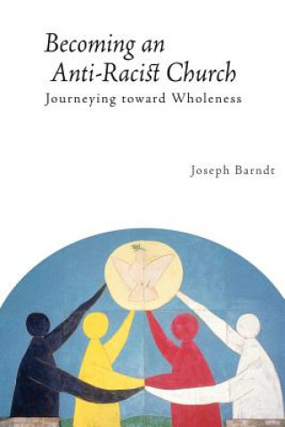 Kniha Becoming an Anti-Racist Church Joseph Barndt