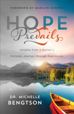 Carte Hope Prevails - Insights from a Doctor`s Personal Journey through Depression Dr Michelle Bengtson