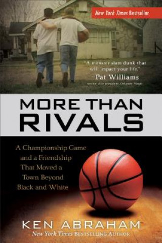 Carte More Than Rivals - A Championship Game and a Friendship That Moved a Town Beyond Black and White Ken Abraham