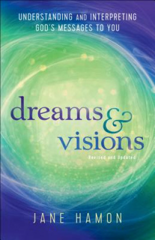 Book Dreams and Visions - Understanding and Interpreting God`s Messages to You Jane Hamon