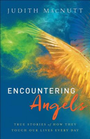 Knjiga Encountering Angels - True Stories of How They Touch Our Lives Every Day Judith MacNutt