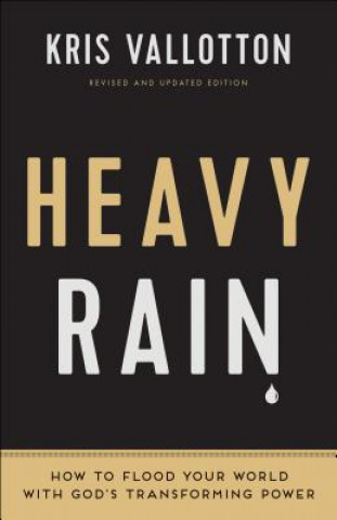 Βιβλίο Heavy Rain - How to Flood Your World with God`s Transforming Power Kris Vallotton