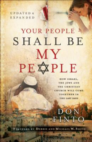 Книга Your People Shall Be My People - How Israel, the Jews and the Christian Church Will Come Together in the Last Days Don Finto