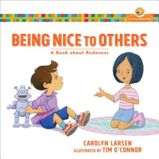 Книга Being Nice to Others - A Book about Rudeness Carolyn Larsen