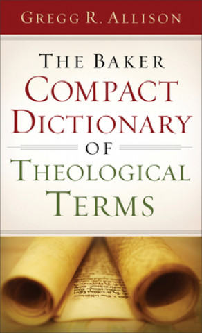 Knjiga Baker Compact Dictionary of Theological Terms Gregg R. Allison