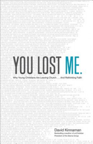 Knjiga You Lost Me - Why Young Christians Are Leaving Church . . . and Rethinking Faith David Kinnaman