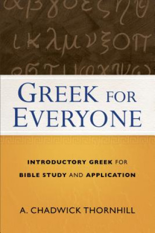 Книга Greek for Everyone - Introductory Greek for Bible Study and Application A Chadwick Thornhill