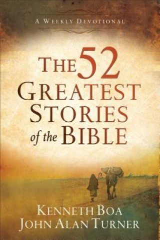 Könyv 52 Greatest Stories of the Bible - A Weekly Devotional Kenneth Boa