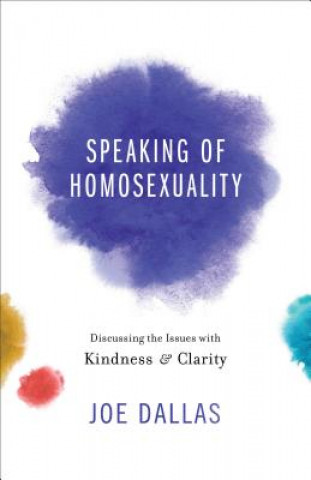 Kniha Speaking of Homosexuality Joe Dallas
