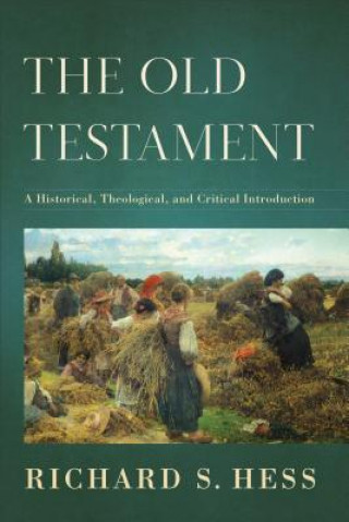 Book Old Testament - A Historical, Theological, and Critical Introduction Richard S Hess