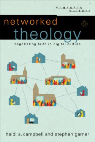 Libro Networked Theology - Negotiating Faith in Digital Culture Campbell