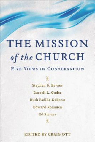 Книга Mission of the Church - Five Views in Conversation Stephen Bevans