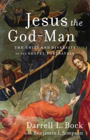 Carte Jesus the God-Man - The Unity and Diversity of the Gospel Portrayals Bock