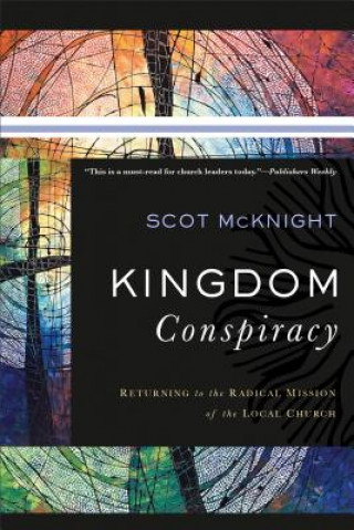 Carte Kingdom Conspiracy - Returning to the Radical Mission of the Local Church Scot McKnight