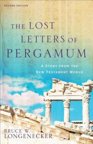 Kniha Lost Letters of Pergamum - A Story from the New Testament World Professor of Early Christianity and W W Melton Chair of Religion Bruce W (Baylor University) Longenecker