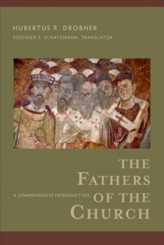 Kniha Fathers of the Church - A Comprehensive Introduction Hubertus R. Drobner