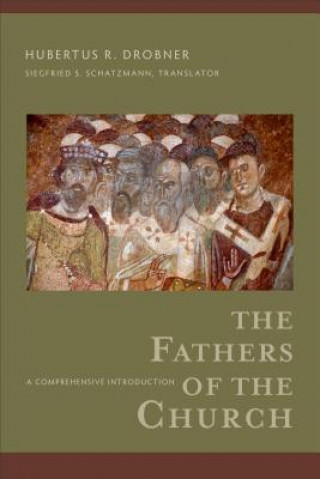 Könyv Fathers of the Church - A Comprehensive Introduction Hubertus R. Drobner