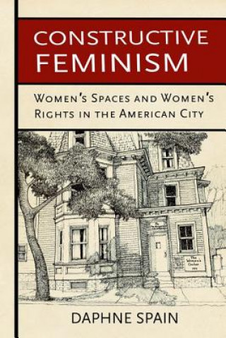 Kniha Constructive Feminism Daphne Spain