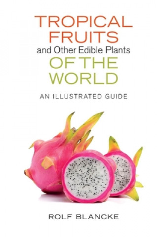 Книга Tropical Fruits and Other Edible Plants of the World Rolf Blancke