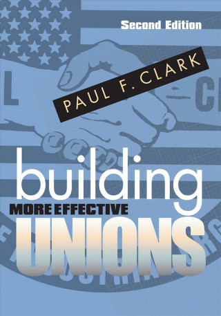 Carte Building More Effective Unions Paul F. Clark