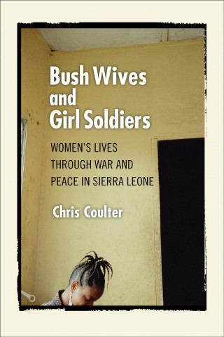 Kniha Bush Wives and Girl Soldiers Chris Coulter