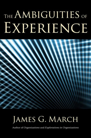 Carte Ambiguities of Experience James G. March