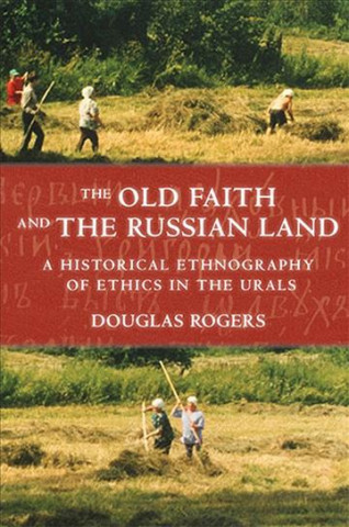 Carte Old Faith and the Russian Land Douglas Rogers