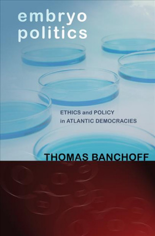 Könyv Embryo Politics Thomas Banchoff