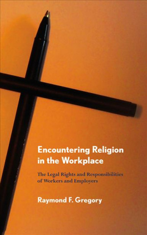 Könyv Encountering Religion in the Workplace Raymond F. Gregory